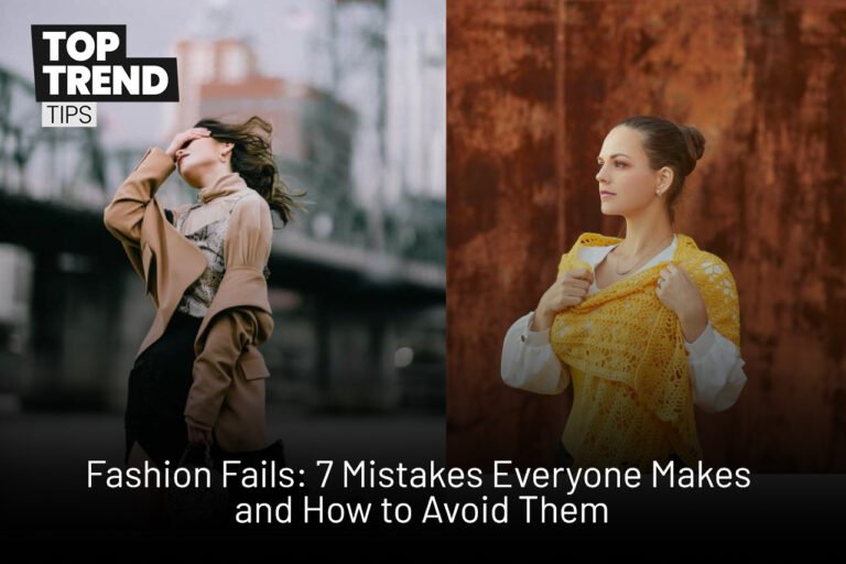 Fashion Fails: 7 Mistakes Everyone Makes and How to Avoid Them