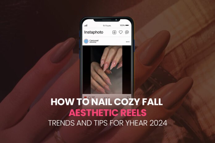 How to Nail Cozy Fall Aesthetic Reels: Top Trends & Tips for 2024
