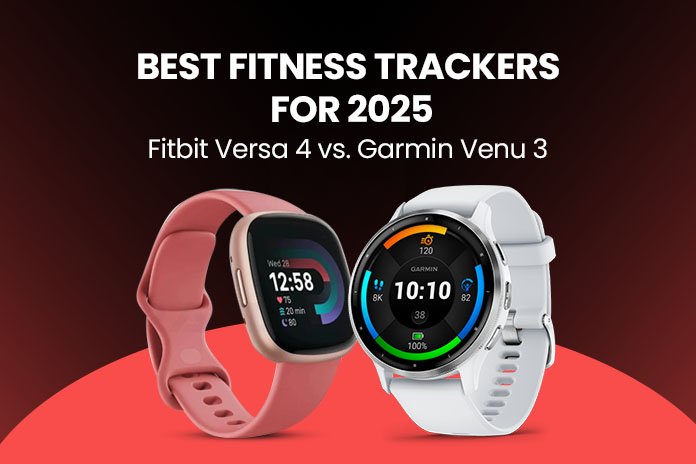 Best Fitness Trackers for 2025: Fitbit Versa 4 vs. Garmin Venu 3