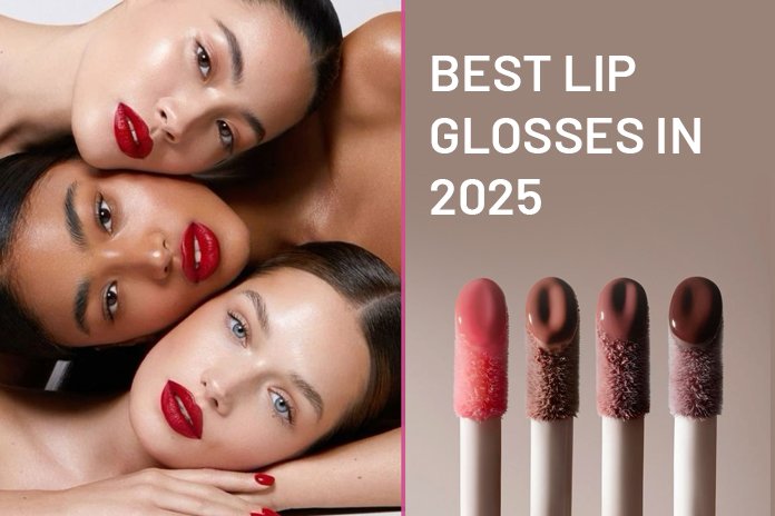 Best Lip Glosses in 2025