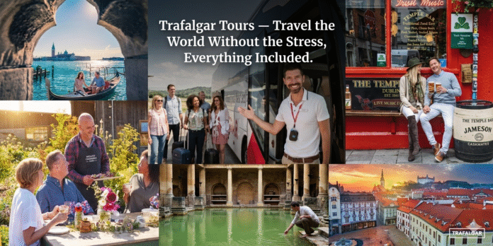 Trafalgar Tours — Travel the World Without the Stress, Everything Included