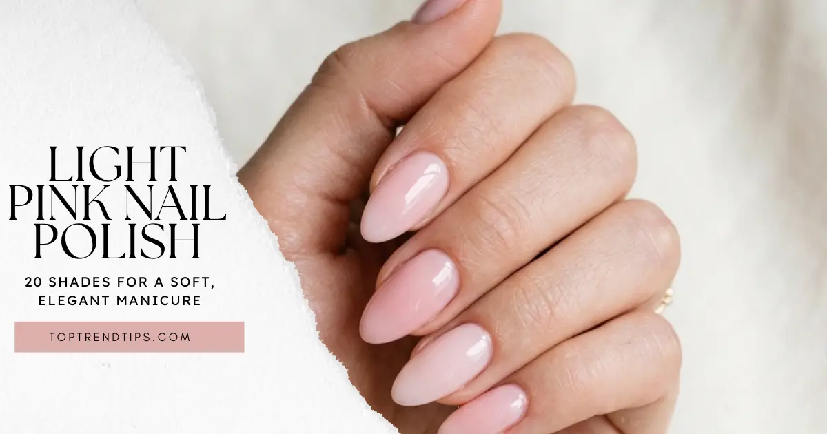 Light Pink Nail Polish: 20 Shades for a Soft, Elegant Manicure